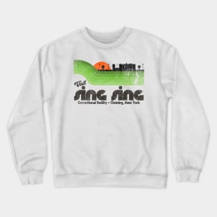 Visit Sing Sing Prison Retro Tourist Souvenir Crewneck Sweatshirt